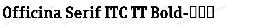 Officina Serif ITC TT Bold字体转换
